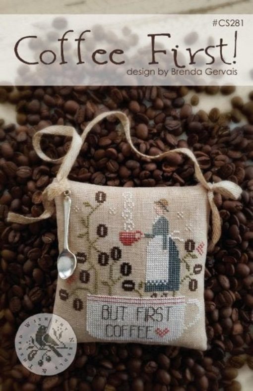 With Thy Needle and Thread COFFEE FIRST Cross Stitch Pattern - Cross Stitch Chart